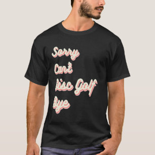 T-shirt Désolé, impossible de jouer au disc golf, au revoi
