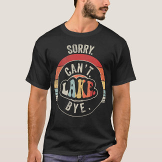 T-shirt Désolé, impossible de quitter le lac, drôle, rétro