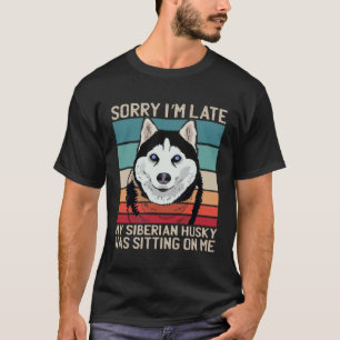 T-shirt Désolé j suis en retard Mon chien était assis sur
