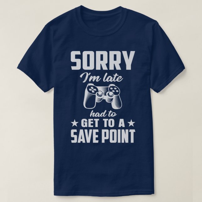 T-shirt Désolé J'Ai Dû Récupérer Un Jeu Vidéo De Point De  (Design devant)
