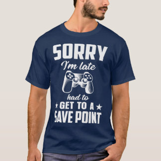 T-shirt Désolé J'Ai Dû Récupérer Un Jeu Vidéo De Point De 