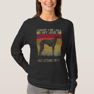 T-shirt Désolé, J'Ai Tard Mon Chien Était Assis Sur Moi Gr