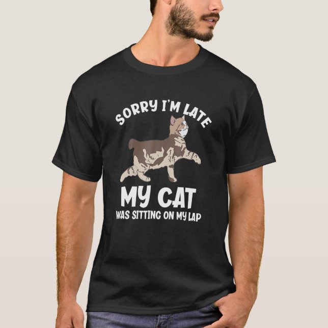 T-shirt Désolé, J'Ai Tardé Mon Chat Était Assis Sur Mon La (Devant)