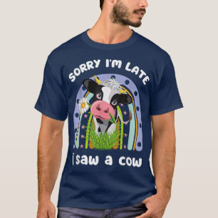 T-shirt Désolé, J'Ai Vu En Retard Une Vache Drôle Citation