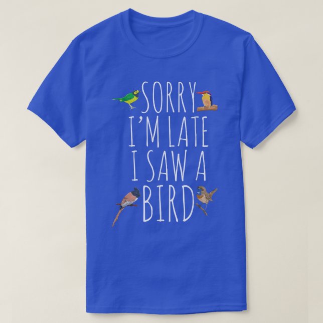 T-shirt Désolé J'Ai Vu Tard Un Oiseau Amateur Mignonne Ois (Design devant)
