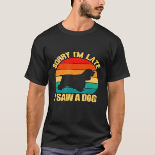 T-shirt Désolé, J'Ai Vu Un Cocker Chien Spaniel Dog Retr