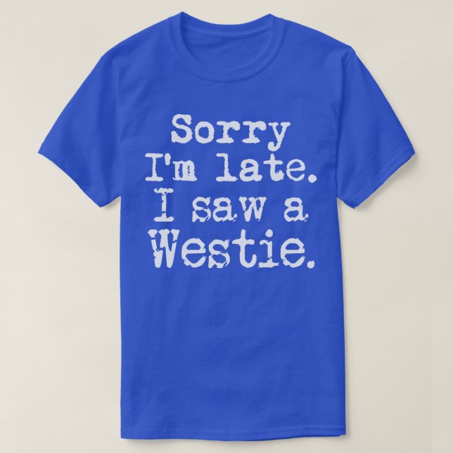 T-shirt Désolé, je n'ai pas vu de Westie (Design devant)