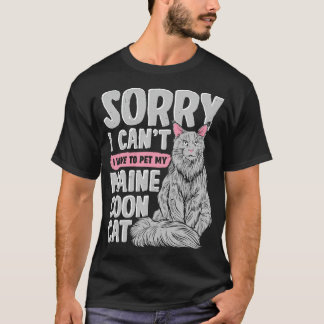 T-shirt Désolé Je Ne Peux Pas Avoir À Pet Mon Chat Maine C