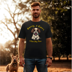 T-shirt Désolé, je ne peux pas avoir de plans de chien Drô