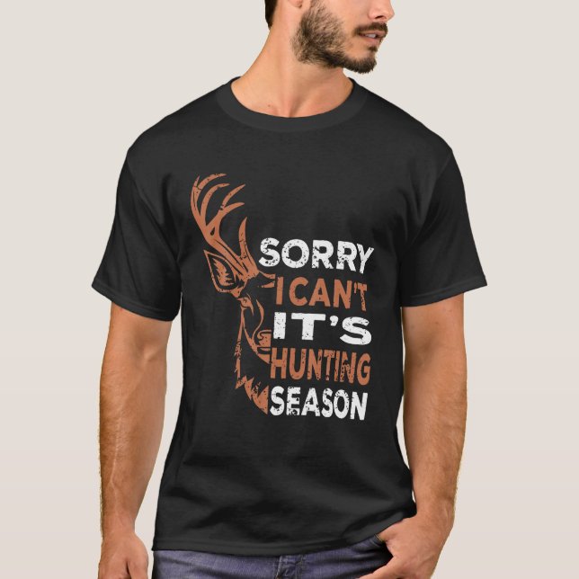 T-shirt Désolé je ne peux pas c'est la saison de chasse Ca (Devant)