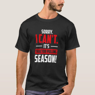 T-shirt Désolé je ne peux pas c'est la saison de traction