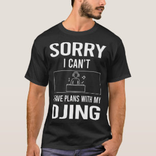 T-shirt Désolé Je Ne Peux Pas Djing DJ Disque Jockey Deeja