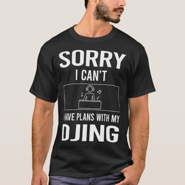 T-shirt Désolé Je Ne Peux Pas Djing DJ Disque Jockey Deeja (Devant)