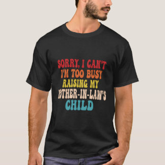 T-shirt Désolé Je Ne Peux Pas Être Trop Occupé À Élever Ma