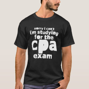 T-shirt Désolé, je ne peux pas étudier pour l'examen Cpa