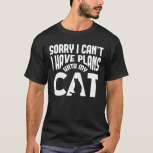 T-shirt Désolé Je Ne Peux Pas, J'Ai Des Plans Avec Mon Cha