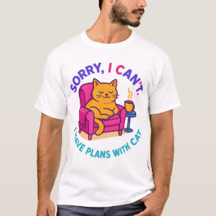 T-shirt Désolé, je ne peux pas. J'ai des plans avec My Cat