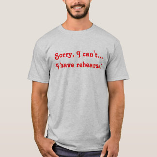 T-shirt Désolé, je ne peux pas… j'avoir la répétition