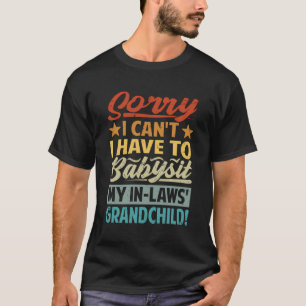 T-shirt Désolé - Je Ne Peux Pas - Je Dois Avoir À Babysit