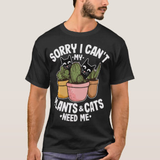 T-shirt Désolé je ne peux pas Mes plantes les chats ont be