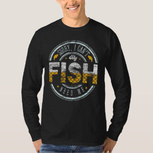 T-shirt Désolé Je Ne Peux Pas Mon Poisson Besoin De Moi Él