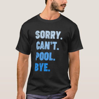 T-shirt Désolé, Je Ne Peux Pas Pisser Au Bye. Chemise de p