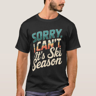 T-shirt Désolé Je Ne Peux Pas Son Ski Saison Sports D'Hive