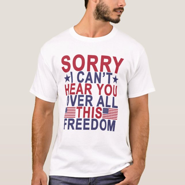 T-shirt Désolé, je ne peux pas vous entendre au-dessus de (Devant)