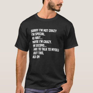 T-shirt désolé je ne suis pas fou je suis spécial. pas d'a