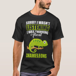 T-shirt Désolé, je n'écoutais pas penser à Chameleons