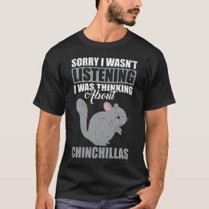 T-shirt Désolé, je n'écoutais pas penser à Chinchilla