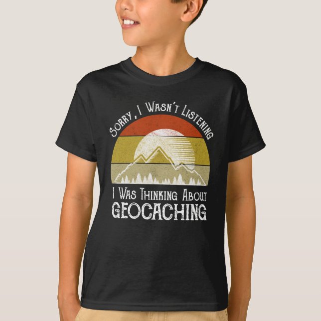 T-shirt Désolé, je n'écoutais pas penser à la géocaching (Devant)