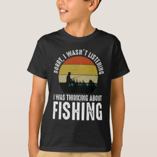 T-shirt Désolé, je n'écoutais pas - Penser à la pêche