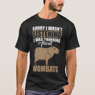 T-shirt Désolé, je n'écoutais pas penser à Wombats