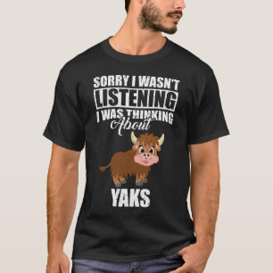 T-shirt Désolé, je n'écoutais pas penser à Yaks