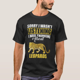 T-shirt Désolé, je n'écoutais pas penser aux léopards