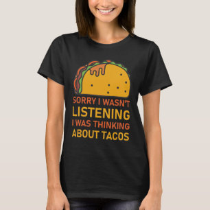 T-shirt Désolé, je n'écoutais pas que je pensais à taco