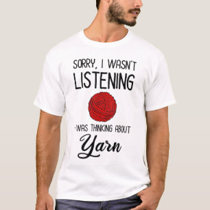 T-shirt Désolé, je n'écoutais pas que je pensais à Yarn