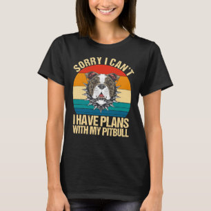 T-shirt Désolé Je Peux Avoir Des Plans Avec Mon Pitbull Fu