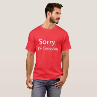T-shirt Désolé. (Je suis canadien)