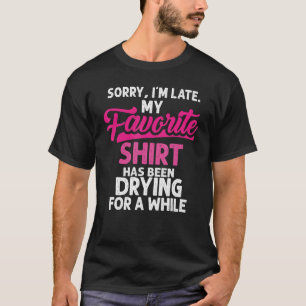 T-shirt Désolé, je suis en retard femme au foyer Nettoyage