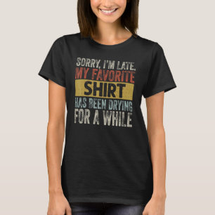 T-shirt Désolé, je suis en retard femme au foyer Nettoyage