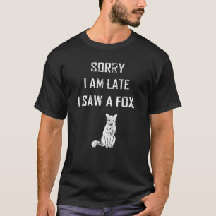 T-shirt Désolé Je Suis En Retard J'Ai Vu Un Fox Fox Vintag