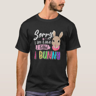 T-shirt Désolé Je Suis En Retard J'Ai Vu Un Lapin Drôle Am