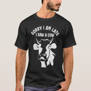 T-shirt Désolé Je Suis En Retard J'Ai Vu Un Rancher D'Agri