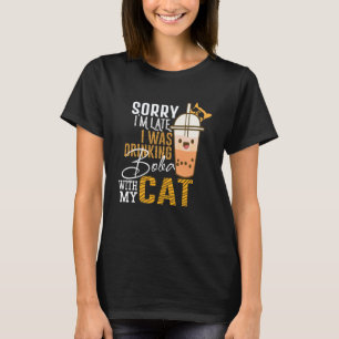T-shirt Désolé, je suis en retard Je buvais Boba avec mon 