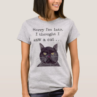 T-shirt Désolé, je suis en retard, je pensais avoir vu un 