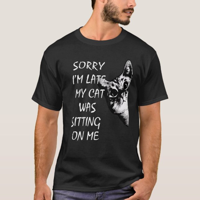 T-shirt Désolé Je Suis En Retard Mon Chat Était Assis Sur  (Devant)
