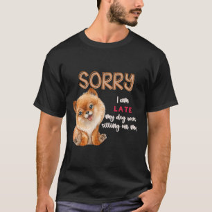 T-shirt Désolé Je Suis En Retard Mon Chien Était Assis Sur