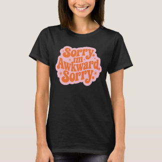 T-shirt Désolé je suis maladroit désolé